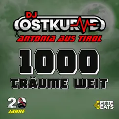 1000 Träume weit (Fette Beats Remix Edit) - Single by DJ Ostkurve & Antonia aus Tirol album reviews, ratings, credits