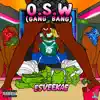 O.S.W(GANG BANG) (Banger Version) [Banger Version] - Single album lyrics, reviews, download