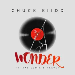 Wonder - Single (feat. Tae Lewis & Heaven) - Single by Chuck Kiidd album reviews, ratings, credits