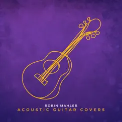 Acoustic Guitar Covers by Robin Mahler album reviews, ratings, credits