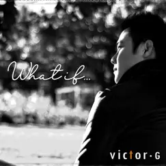 What If (Revisited) - Single by Victor G album reviews, ratings, credits