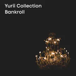 Bankroll - Single by Yurii Collection album reviews, ratings, credits
