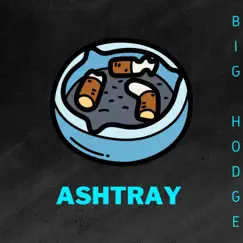 Ashtray - Single by Big Hodge album reviews, ratings, credits