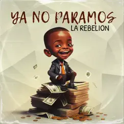 Ya No Paramos - Single by La Rebelíon album reviews, ratings, credits