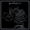 Goodbye(S) - Single album lyrics, reviews, download