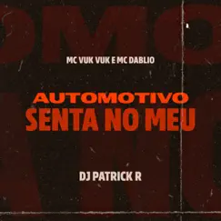 Automotivo Senta no Meu - Single by Mc Vuk Vuk, MC Dablio & Dj Patrick R album reviews, ratings, credits