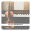 Emotional Violin, Piano Instrumental album lyrics, reviews, download