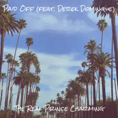 Paid Off - Single (feat. Derek Dominque) - Single by The Real Prince Charming album reviews, ratings, credits