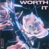 Worth It (feat. Roakii) - Single album lyrics, reviews, download
