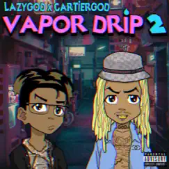 Vapor Drip 2 (feat. Lazy GOD) by Cartier God & Lazy GOD album reviews, ratings, credits