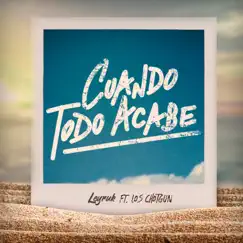 Cuando Todo Acabe (feat. Los Chotgun) Song Lyrics