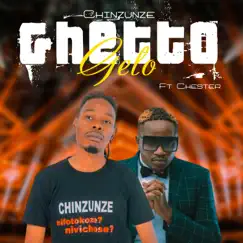 Ghetto Gelo (feat. Chester) - Single by Chinzunze album reviews, ratings, credits