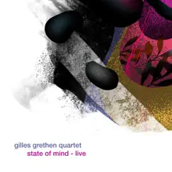 State of Mind (Live) - Single by Gilles Grethen Quartet album reviews, ratings, credits