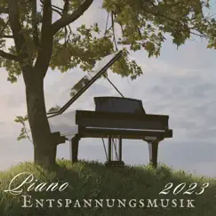 Piano Entspannungsmusik 2023 - Entspannende Klaviermusik, Musik zum Stressabbau by Entspannen Akademie album reviews, ratings, credits