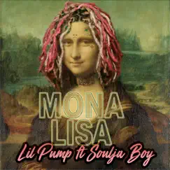 Mona Lisa (feat. Soulja Boy Tell 'Em) - Single by Lil Pump album reviews, ratings, credits