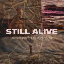 Still Alive (feat. Claire Wittbold) Song Lyrics