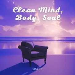 Clean Mind, Body, Soul - Single by Inside Your Soul album reviews, ratings, credits
