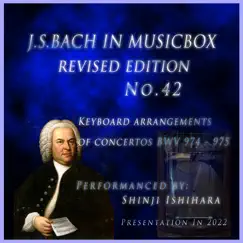 J.S.Bach:Keyboard Concerto in D Minor Bwv974,3.Presto (Musical Box) [Revised version] Song Lyrics
