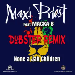 None a Jah Children (feat. Macka B) - Single by Maxi Priest album reviews, ratings, credits