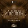 La Muerte del Chiquilín - Single album lyrics, reviews, download