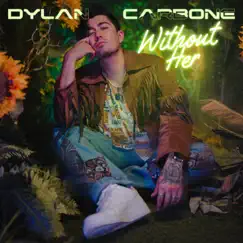 Without Her (feat. Timeline333 & Alexcis) - Single by Dylan Carbone album reviews, ratings, credits