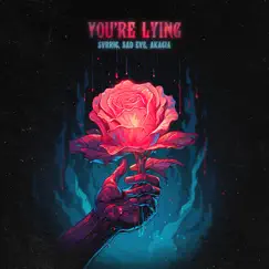 You’re Lying - Single by SVRRIC, Sad Eve & Akacia album reviews, ratings, credits