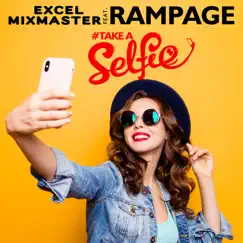 #Takeaselfie (feat. Rampage) - Single by Excel MixMaster album reviews, ratings, credits