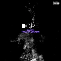 Dope - Single (feat. Tyree Da GunMan) - Single by Sayless album reviews, ratings, credits