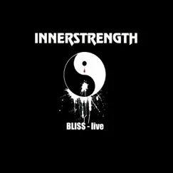 Bliss (Live) - Single by INNERSTRENGTH album reviews, ratings, credits