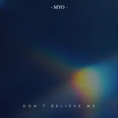 Don't Believe Me - Single by MYO album reviews, ratings, credits