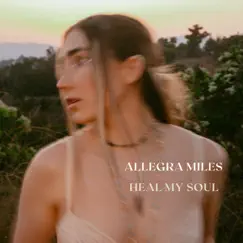 Heal My Soul - EP by Allegra Miles album reviews, ratings, credits
