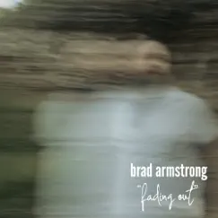 Fading Out - Single by Brad armstrong album reviews, ratings, credits