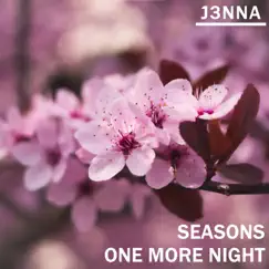 Seasons b/w One More Night - Single by J3nna album reviews, ratings, credits
