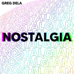 Nostalgia - Single by Greg Dela album reviews, ratings, credits