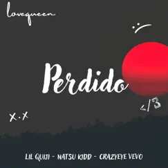 Perdido - Single by LiL Quiji, CrazyEye Vevo & NATSU KIDD album reviews, ratings, credits