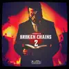 Broken Chains 2 - EP album lyrics, reviews, download