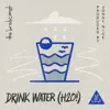 Drink Water (H2O!) (feat. Jules Thoma) - Single album lyrics, reviews, download