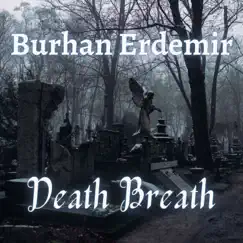 Death Breath - Single by Burhan Erdemir album reviews, ratings, credits