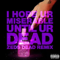 I hope ur miserable until ur dead (Zeds Dead Remix) - Single by Nessa Barrett album reviews, ratings, credits