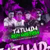 Tatuada Bem Gostosa (feat. DJ MARIACHI) - Single album lyrics, reviews, download