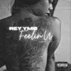 Feelin' U (feat. Rey YMB & Lady $hay) - Single album lyrics, reviews, download