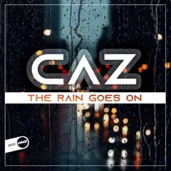 The Rain Goes On - Single by CaZ album reviews, ratings, credits