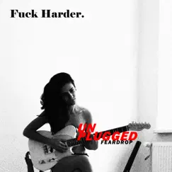 F**k Harder (Live Unplugged) - Single by FEARDROP album reviews, ratings, credits