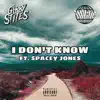 I Don't Know (feat. Spacey Jones) - Single album lyrics, reviews, download
