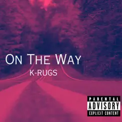 On the Way - Single by K-Rugs album reviews, ratings, credits