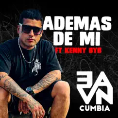 Ademas de mi (feat. Kenny ByB) - Single by Evan Cumbia album reviews, ratings, credits