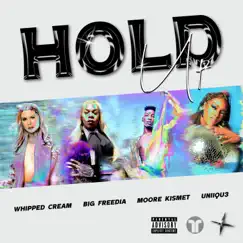 Hold Up - Single by WHIPPED CREAM, Big Freedia, Moore Kismet & UNIIQU3 album reviews, ratings, credits