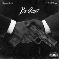 Be Quiet (feat. Respect Tha G) Song Lyrics