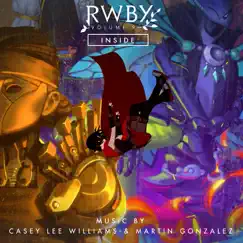 Inside (Music from RWBY, Vol. 9) - Single by Casey Lee Williams & Martin Gonzalez album reviews, ratings, credits