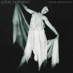 Death Always Wins - EP by Loyal Nothing album reviews, ratings, credits
